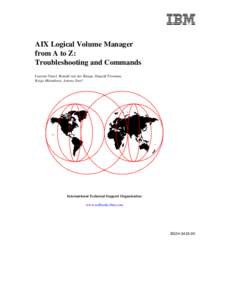 AIX Logical Volume Manager from A to Z: Troubleshooting and Commands Laurent Vanel, Ronald van der Knaap, Dugald Foreman, Keigo Matsubara, Antony Steel