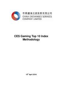CES Gaming Top 10 Index Methodology 18th April 2016  Contents