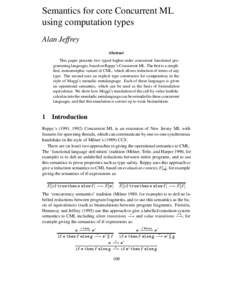 Semantics for core Concurrent ML using computation types Alan Jeffrey Abstract This paper presents two typed higher-order concurrent functional programming languages, based on Reppy’s Concurrent ML. The first is a simp