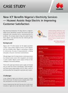 CASE STUDY New ICT Benefits Nigeria’s Electricity Services — Huawei Assists Ikeja Electric in Improving Customer Satisfaction “Advanced Metering Infrastructure is such