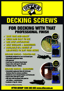 DECKING SCREWS FOR DECKING WITH THAT PROFESSIONAL FINISH Save time and money Quick and easy to use