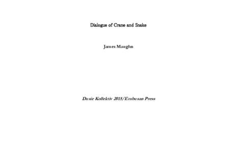 Dialogue of Crane and Snake  James Maughn Dusie Kollektiv 2015/Embusan Press