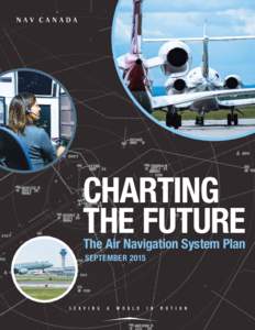 CHARTING THE FUTURE The Air Navigation System Plan SEPTEMBER 2015  CONTENTS