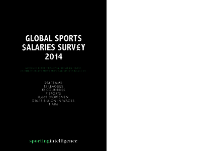 GLOBAL SPORTS $ALARIES SURV£Y 2014 AVERAGE FIRST-TEAM PAY, TEAM-BY-TEAM, IN THE WORLD’S MOST POPULAR SPORTS LEAGUES
