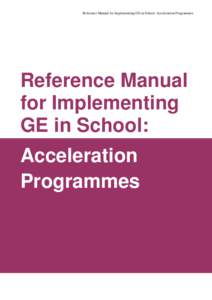 Reference Manual for Implementing GE in School: Acceleration Programmes  Reference Manual for Implementing GE in School: Acceleration