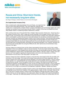 Russia and China: Short-term friends, not necessarily long-term allies By Roger Bridges, Global Rates & Currencies Strategist (For Sophisticated Investors Only) When considering the relationship between China and Russia,