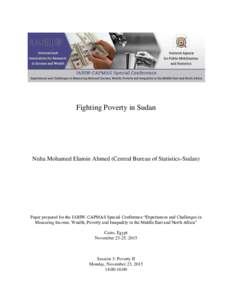Fighting Poverty in Sudan  Nuha Mohamed Elamin Ahmed (Central Bureau of Statistics-Sudan) Paper prepared for the IARIW-CAPMAS Special Conference “Experiences and Challenges in Measuring Income, Wealth, Poverty and Ineq