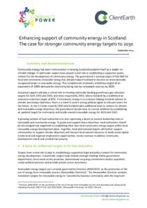 Enhancing support of community energy in Scotland: The case for stronger community energy targets to 2030 September 2014 Summary and Recommendations Community energy has been instrumental in helping Scotland establish it