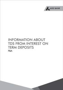 NOTICE TDS shall be deducted from interest paid / accrued on Term Deposits viz. Fixed Deposits and Recurring Deposits at the rates prescribed from time to time under Income Tax Act, 1961 and Income Tax rules framed th