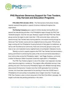    PHS Receives Generous Support for Tree Tenders, City Harvest and Education Programs PHILADELPHIA (October 2014) – The Pennsylvania Horticultural Society recently received three grants in support of various initiati