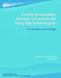 Creating postsecondary pathways to good jobs for young high school dropouts The Possibilities and the Challenges Linda Harris, Direc tor, Yo u t h