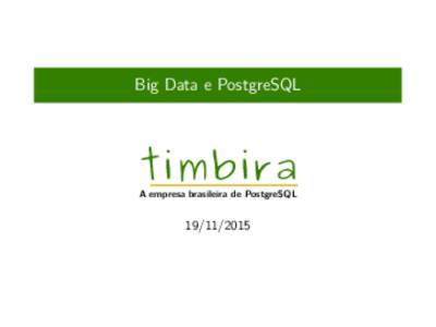Big Data e PostgreSQL  timbira A empresa brasileira de PostgreSQL