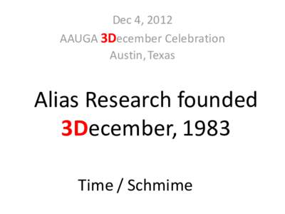 Dec 4, 2012 AAUGA 3December Celebration Austin, Texas Alias Research founded 3December, 1983