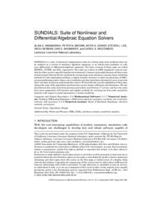 SUNDIALS: Suite of Nonlinear and Differential/Algebraic Equation Solvers ALAN C. HINDMARSH, PETER N. BROWN, KEITH E. GRANT, STEVEN L. LEE, RADU SERBAN, DAN E. SHUMAKER, and CAROL S. WOODWARD Lawrence Livermore National L
