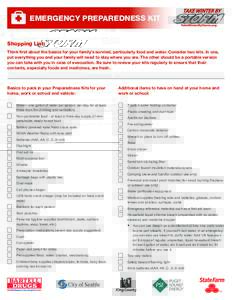 EMERGENCY PREPAREDNESS KIT Shopping List: Think first about the basics for your family’s survival, particularly food and water. Consider two kits. In one, put everything you and your family will need to stay where you 