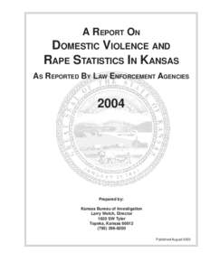 A REPORT ON  DOMESTIC VIOLENCE AND RAPE STATISTICS IN KANSAS AS REPORTED BY LAW ENFORCEMENT AGENCIES
