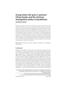 Going where the grass is greener: China Kazaks and the Oralman immigration policy in Kazakhstan ASTRID CERNY This paper discusses the quiet exodus of Kazaks, especially nomadic herders, from China to Kazakhstan. In contr