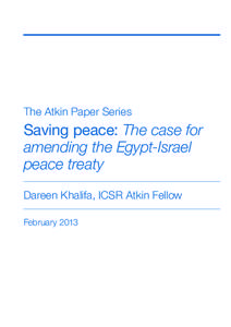 The Atkin Paper Series  Saving peace: The case for amending the Egypt-Israel peace treaty Dareen Khalifa, ICSR Atkin Fellow