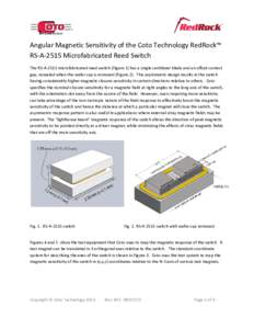 Angular Magnetic Sensitivity of the Coto Technology RedRock™ RS-A-2515 Microfabricated Reed Switch The RS-A-2515 microfabricated reed switch (Figure 1) has a single cantilever blade and an offset contact gap, revealed 