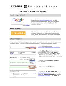 GOOGLE SCHOLAR & UC-ELINKS What is Google Scholar? Google Scholar, http://scholar.google.com/, includes content from journal publishers’ sites, article databases, book catalogs and other realms of the Invisible Web.