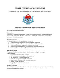 SHORT COURSE ANNOUNCEMENT MUHIMBILI UNIVERSITY OF HEALTH AND ALLIED SCIENCES (MUHAS) DIRECTORATE OF RESEARCH AND PUBLICATIONS TITLE: PUBLISHING SCIENCE Introduction