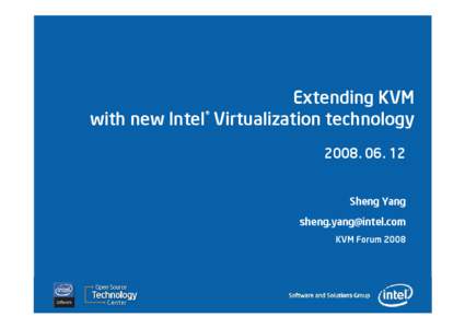 Extending KVM with new Intel® Virtualization technology[removed]Sheng Yang [removed]