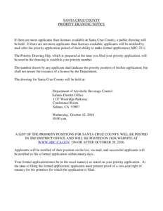 SANTA CRUZ COUNTY PRIORITY DRAWING NOTICE If there are more applicants than licenses available in Santa Cruz County, a public drawing will be held. If there are not more applicants than licenses available, applicants wil