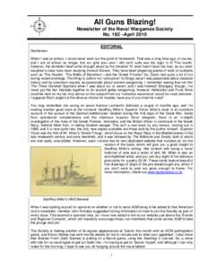 All Guns Blazing! Newsletter of the Naval Wargames Society No. 192 –April 2010 EDITORIAL Gentlemen When I was at school, I could never work out the point of homework. That was a long time ago, of course,
