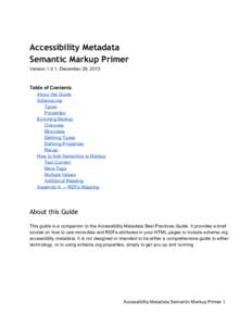 Accessibility Metadata Semantic Markup Primer Version 1.0.1, December 29, 2013 Table of Contents About this Guide