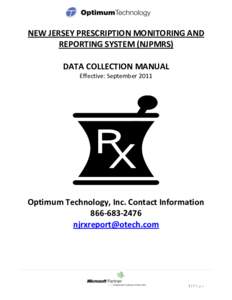 NEW JERSEY PRESCRIPTION MONITORING AND REPORTING SYSTEM (NJPMRS) DATA COLLECTION MANUAL Effective: September[removed]Optimum Technology, Inc. Contact Information