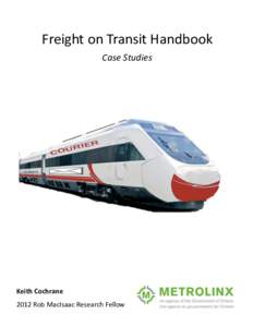 Freight on Transit Handbook Case Studies Keith Cochrane 2012 Rob MacIsaac Research Fellow