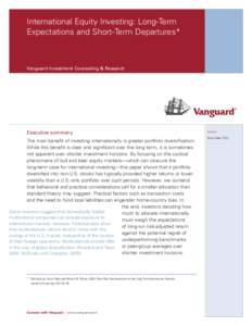 International Equity Investing: Long-Term Expectations and Short-Term Departures* Vanguard Investment Counseling & Research  Executive summary