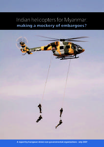 Indian helicopters for Myanmar: making a mockery of embargoes? A report by European Union non-governmental organisations · July 2007  Embargo Date: 16 July:01 GMT