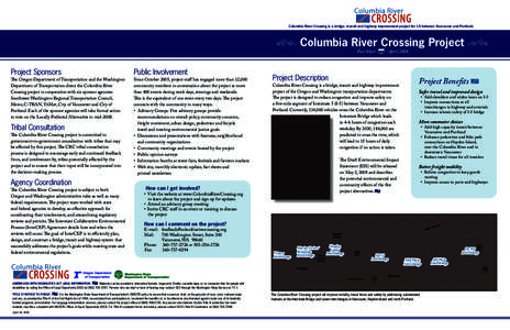 Columbia River Crossing is a bridge, transit and highway improvement project for I-5 between Vancouver and Portland.  Columbia River Crossing Project Fact Sheet  Project Sponsors