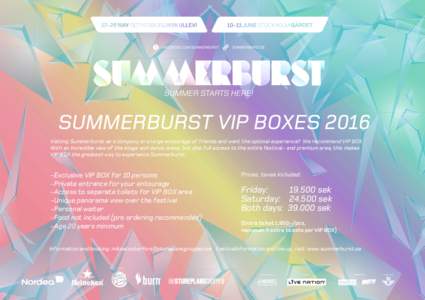SUMMERBURST VIP BOXES 2016 Visiting Summerburst as a company or a large entourage of friends and want the optimal experience? We recommend VIP BOX. With an incredible view of the stage and dance areas, but also full acce
