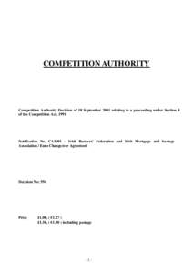 COMPETITION AUTHORITY  Competition Authority Decision of 18 September 2001 relating to a proceeding under Section 4 of the Competition Act, 1991  Notification No. CA/8/01 – Irish Bankers’ Federation and Irish Mortgag