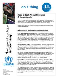 do 1 thing Read a Book About Refugees – Children/Youth There is a great variety of books written about refugees - including awardwinning fiction – and books by refugees themselves. Why not borrow one of these from yo