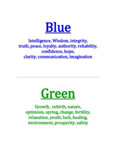 Blue Intelligence, Wisdom, integrity, truth, peace, loyalty, authority, reliability, confidence, hope, clarity, communication, imagination