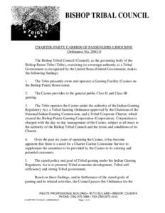BISHOP TRIBAL COUNCIL  CHARTER-PARTY CARRIER OF PASSENGERS-LIMOUSINE Ordinance NoThe Bishop Tribal Council (Council), as the governing body of the Bishop Paiute Tribe (Tribe), exercising its sovereign authority 
