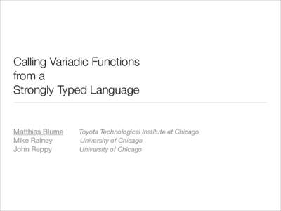 Calling Variadic Functions from a Strongly Typed Language Matthias Blume Mike Rainey