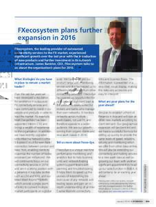 FXecosystem plans further expansion in 2016 What strategies do you have in place to remain a market leader?