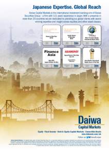 Japanese Expertise. Global Reach Daiwa Capital Markets is the international investment banking arm of Daiwa Securities Group – a firm with 111 years’ experience in Japan. With a presence in more than 20 countries we 