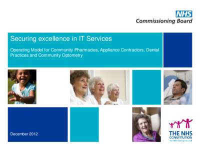 Securing excellence in IT Services Operating Model for Community Pharmacies, Appliance Contractors, Dental Practices and Community Optometry December 2012