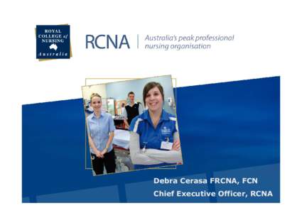 Debra Cerasa FRCNA, FCN Chief Executive Officer, RCNA Australia’s Health  The average life expectancy of
