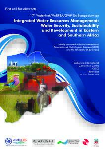 First call for Abstracts 17th WaterNet/WARFSA/GWP-SA Symposium on Integrated Water Resources Management: Water Security, Sustainability and Development in Eastern