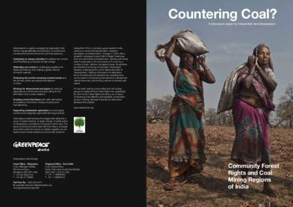 Countering Coal? A discussion paper by Kalpavriksh and Greenpeace Greenpeace is a global campaigning organisation that acts to change attitudes and behaviour, to protect and conserve the environment and to promote peace 