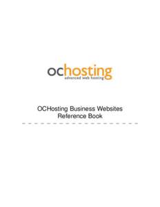 OCHosting Business Websites Reference Book Table of Contents Features Reference.............................................................................................. 3 Application Overview ......................