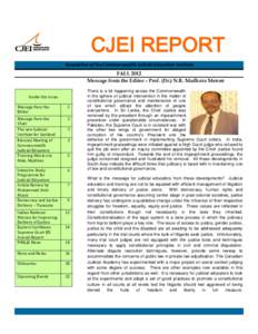 CJEI REPORT Newsletter of the Commonwealth Judicial Education Institute FALL 2012 Message from the Editor – Prof. (Dr.) N.R. Madhava Menon Inside this issue: Message from the