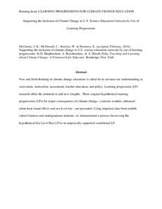 Running head: LEARNING PROGRESSIONS FOR CLIMATE CHANGE EDUCATION Supporting the Inclusion of Climate Change in U.S. Science Education Curricula by Use of Learning Progressions McGinnis, J. R., McDonald, C., Breslyn, W. &