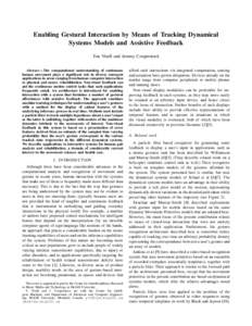 Enabling Gestural Interaction by Means of Tracking Dynamical Systems Models and Assistive Feedback Yon Visell and Jeremy Cooperstock Abstract— The computational understanding of continuous human movement plays a signif